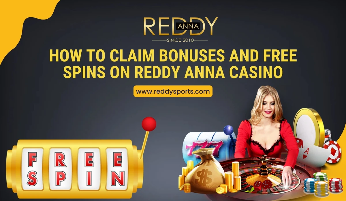 You are currently viewing How to Claim Bonuses and Free Spins on Reddy Anna Casino