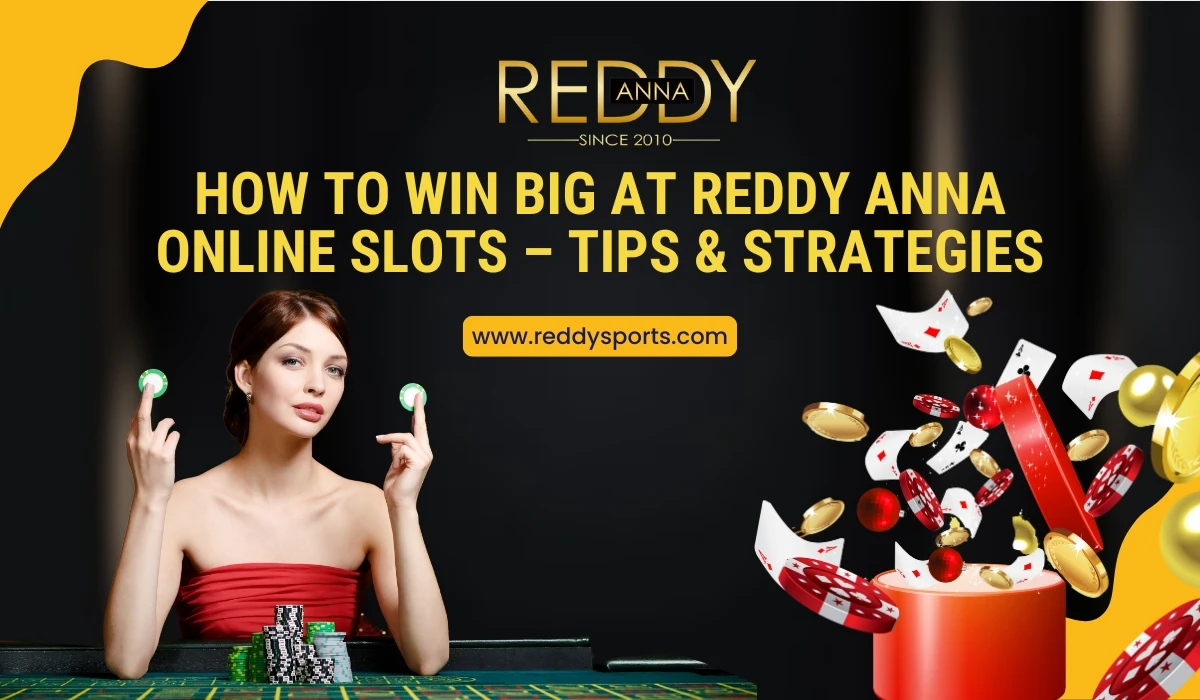 You are currently viewing How to Win Big at Reddy Anna Online Slots Games