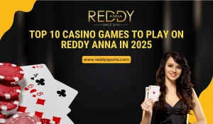 Top 10 Casino Games to Play on Reddy Anna in 2025