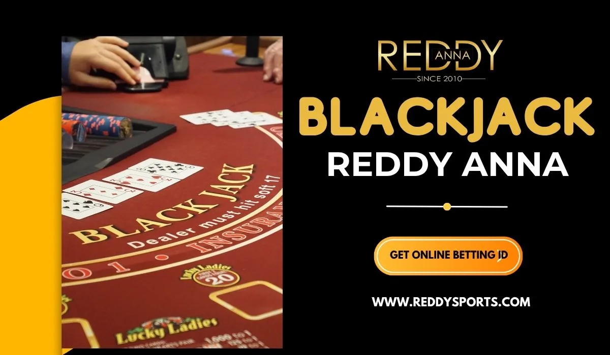 You are currently viewing Blackjack on Reddy Anna: Basic Rules and Winning Tricks