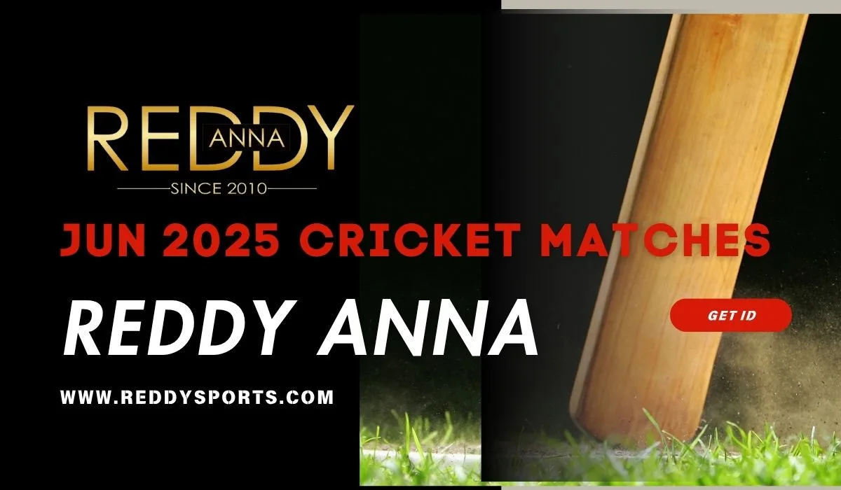 Read more about the article Reddy Anna: Upcoming June 2025 Cricket Matches to Bet Online