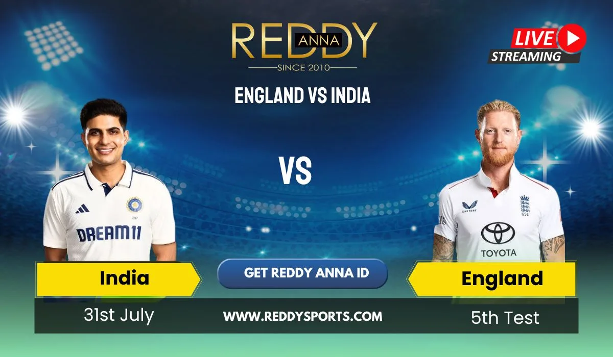 You are currently viewing England vs India, 5th Test 2025: Reddy Anna Match Prediction