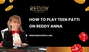 How to Play Teen Patti on Reddy Anna