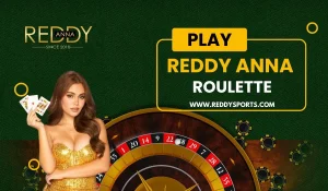 Starting Out with Reddy Anna Roulette Easy Guide for Starters