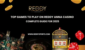 Top Games to Play on Reddy Anna Casino